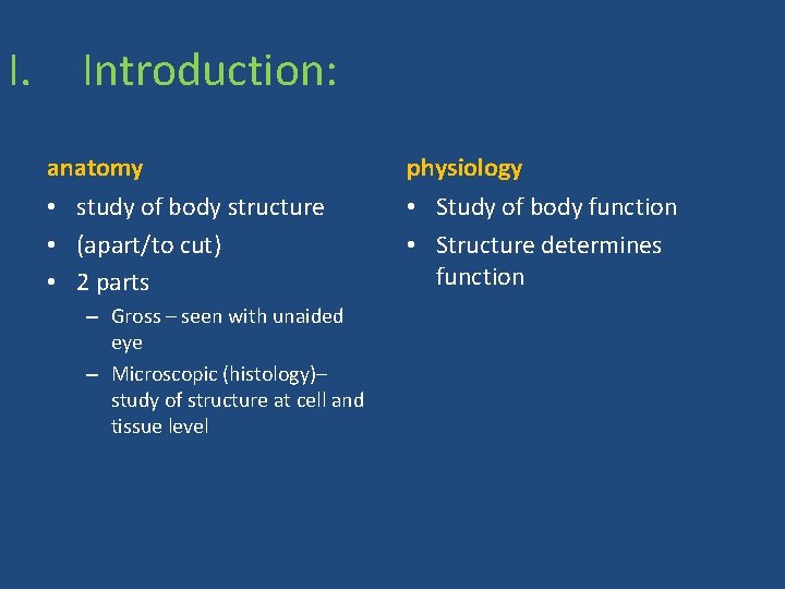 I. Introduction: anatomy physiology • study of body structure • (apart/to cut) • 2