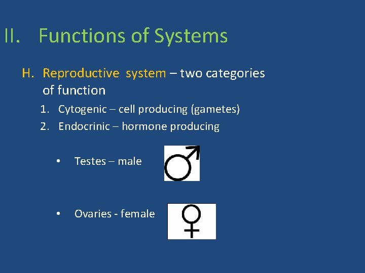 II. Functions of Systems H. Reproductive system – two categories of function 1. Cytogenic