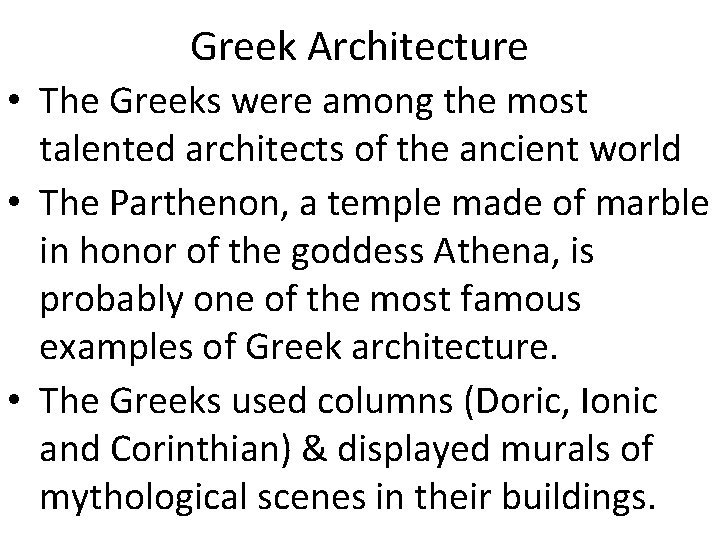 Greek Architecture • The Greeks were among the most talented architects of the ancient