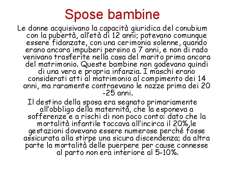 Spose bambine Le donne acquisivano la capacità giuridica del conubium con la pubertà, all’età