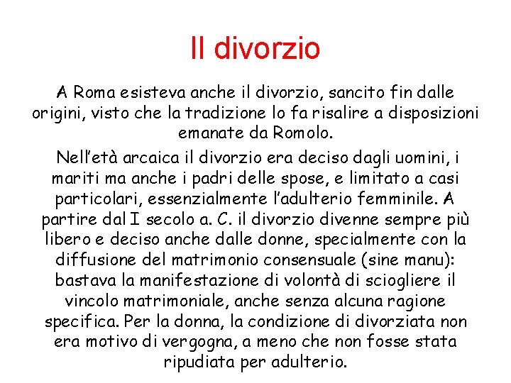 Il divorzio A Roma esisteva anche il divorzio, sancito fin dalle origini, visto che
