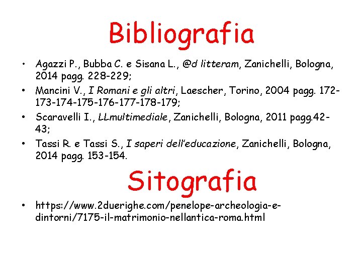 Bibliografia • Agazzi P. , Bubba C. e Sisana L. , @d litteram, Zanichelli,