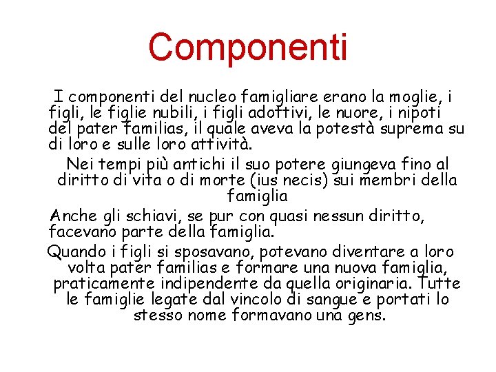 Componenti I componenti del nucleo famigliare erano la moglie, i figli, le figlie nubili,