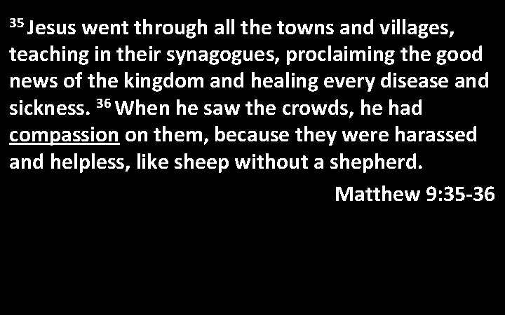 35 Jesus went through all the towns and villages, teaching in their synagogues, proclaiming