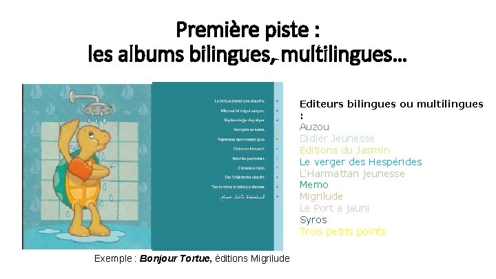 Première piste : les albums bilingues, multilingues… Editeurs bilingues ou multilingues : Auzou Didier