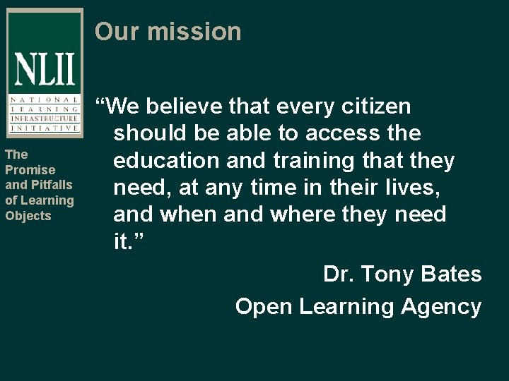 Our mission The Promise and Pitfalls of Learning Objects “We believe that every citizen