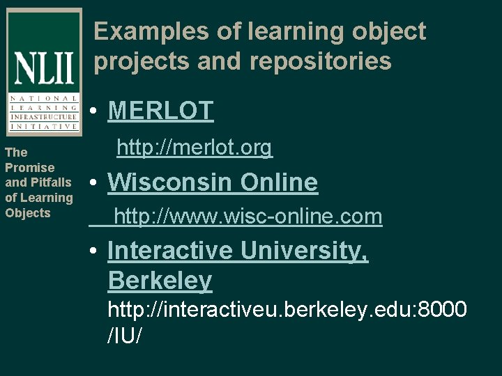 Examples of learning object projects and repositories • MERLOT The Promise and Pitfalls of