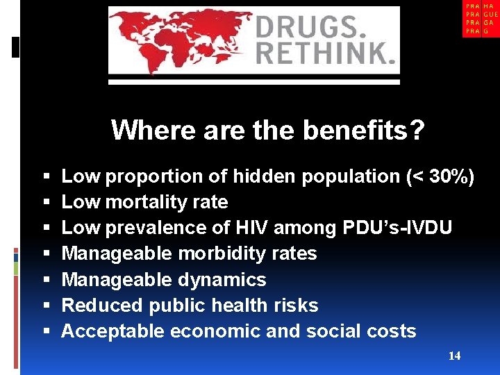 Where are the benefits? Low proportion of hidden population (< 30%) Low mortality rate