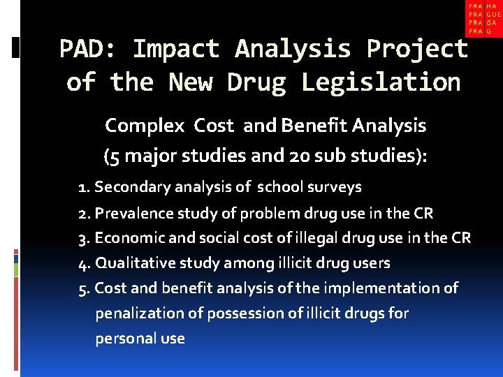 PAD: Impact Analysis Project of the New Drug Legislation Complex Cost and Benefit Analysis