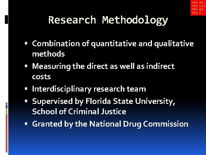 Research Methodology Combination of quantitative and qualitative methods Measuring the direct as well as