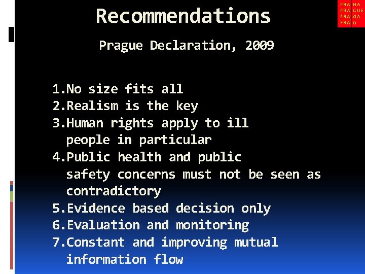 Recommendations Prague Declaration, 2009 1. No size fits all 2. Realism is the key