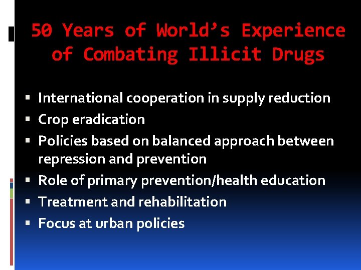 50 Years of World’s Experience of Combating Illicit Drugs International cooperation in supply reduction