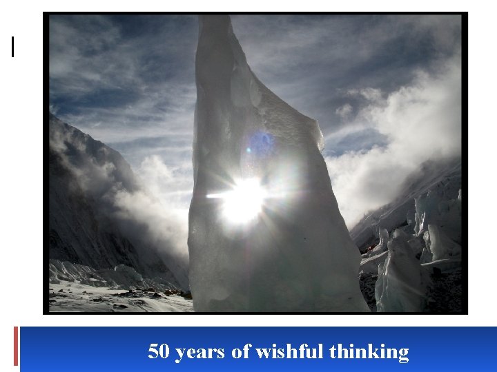 50 years of wishful thinking 