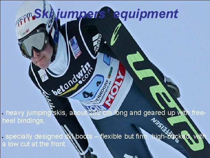 Ski jumpers’ equipment heavy jumping skis, about 252 cm long and geared up with