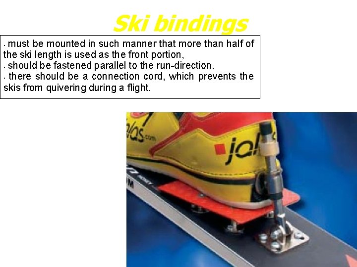 Ski bindings must be mounted in such manner that more than half of the