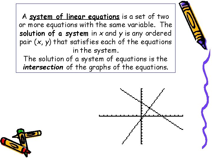 A system of linear equations is a set of two or more equations with