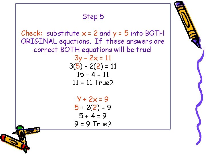 Step 5 Check: substitute x = 2 and y = 5 into BOTH ORIGINAL