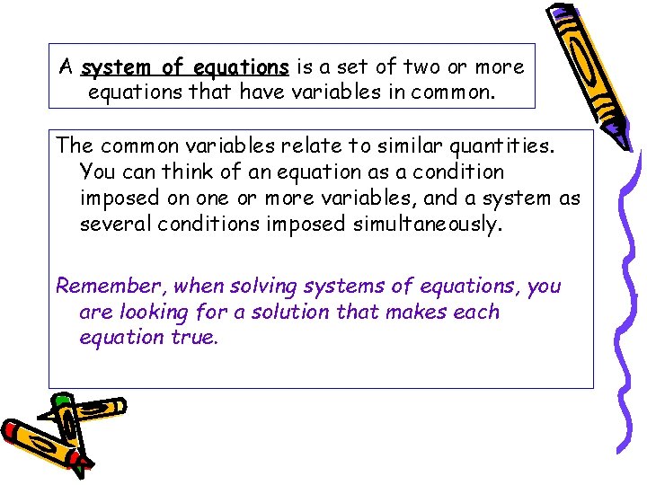 A system of equations is a set of two or more equations that have