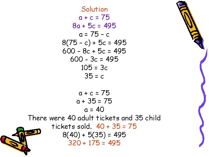Solution a + c = 75 8 a + 5 c = 495 a
