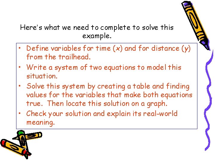 Here’s what we need to complete to solve this example. • Define variables for