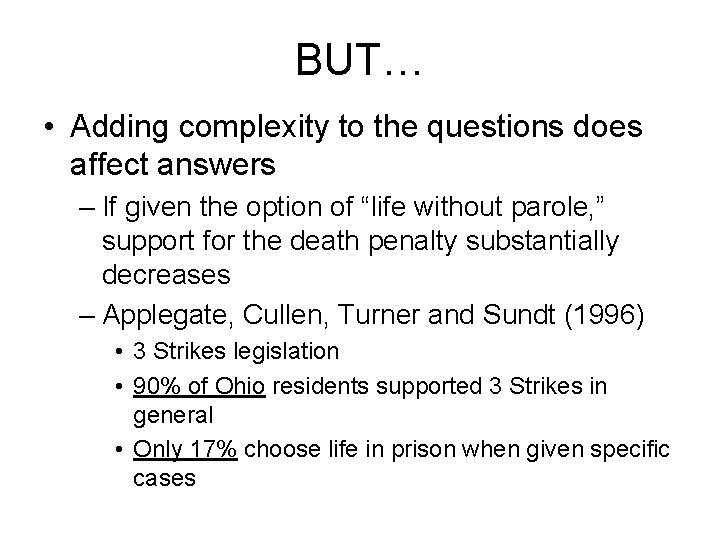 BUT… • Adding complexity to the questions does affect answers – If given the