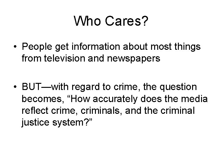 Who Cares? • People get information about most things from television and newspapers •