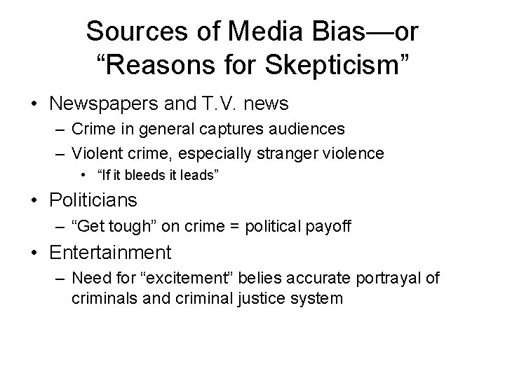 Sources of Media Bias—or “Reasons for Skepticism” • Newspapers and T. V. news –