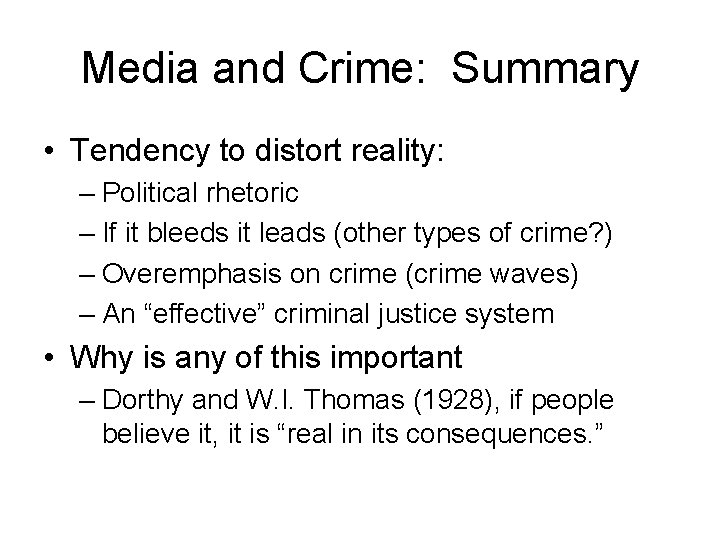 Media and Crime: Summary • Tendency to distort reality: – Political rhetoric – If