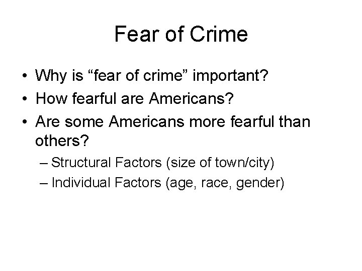 Fear of Crime • Why is “fear of crime” important? • How fearful are