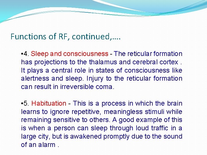 Functions of RF, continued, …. • 4. Sleep and consciousness - The reticular formation
