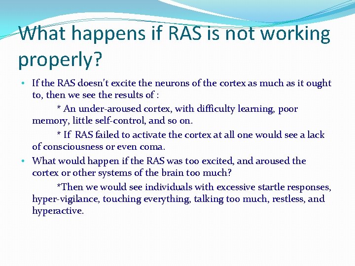 What happens if RAS is not working properly? • If the RAS doesn't excite