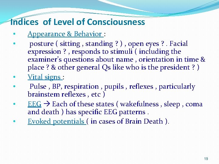 Indices of Level of Consciousness • • • Appearance & Behavior : posture (
