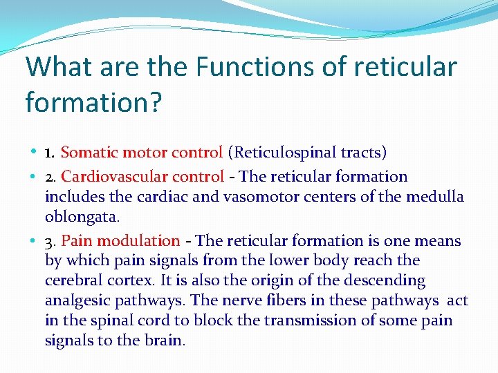 What are the Functions of reticular formation? • 1. Somatic motor control (Reticulospinal tracts)