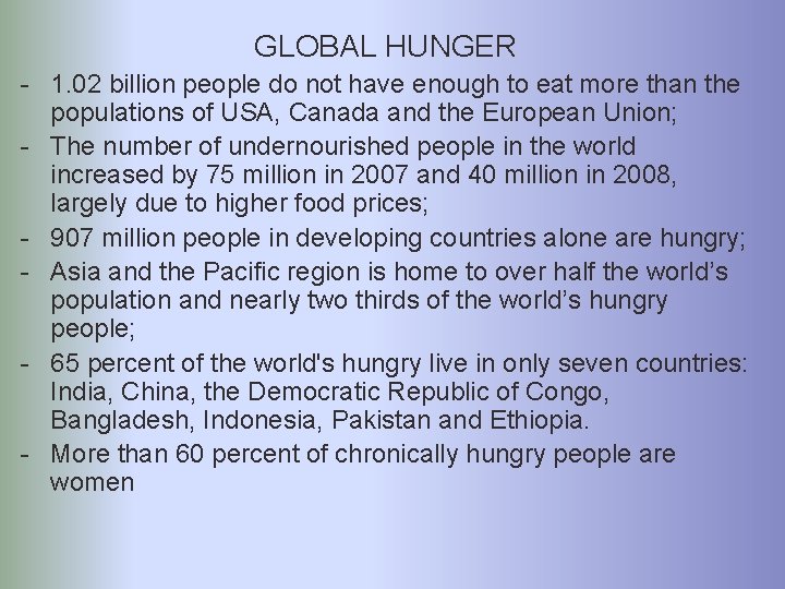 GLOBAL HUNGER - 1. 02 billion people do not have enough to eat more