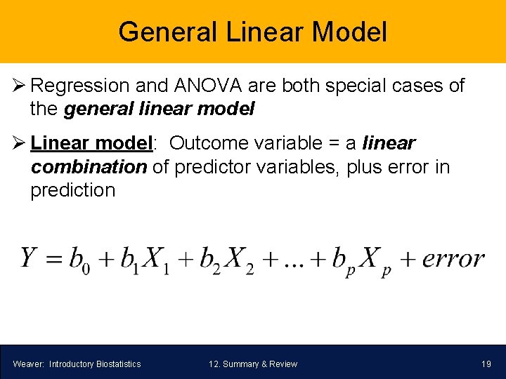 General Linear Model Ø Regression and ANOVA are both special cases of the general