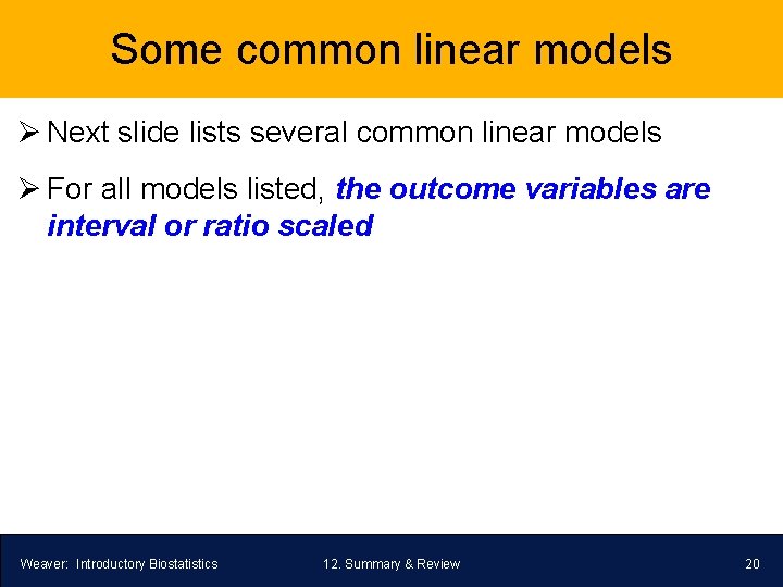 Some common linear models Ø Next slide lists several common linear models Ø For