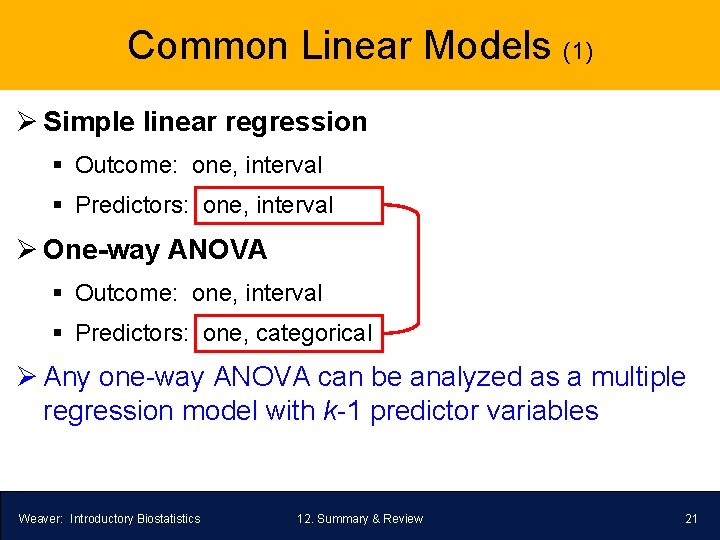 Common Linear Models (1) Ø Simple linear regression § Outcome: one, interval § Predictors: