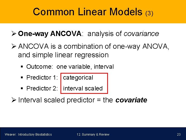 Common Linear Models (3) Ø One-way ANCOVA: analysis of covariance Ø ANCOVA is a