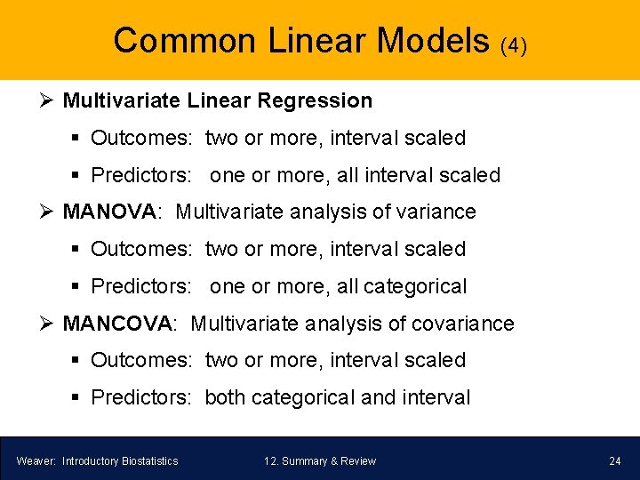 Common Linear Models (4) Ø Multivariate Linear Regression § Outcomes: two or more, interval