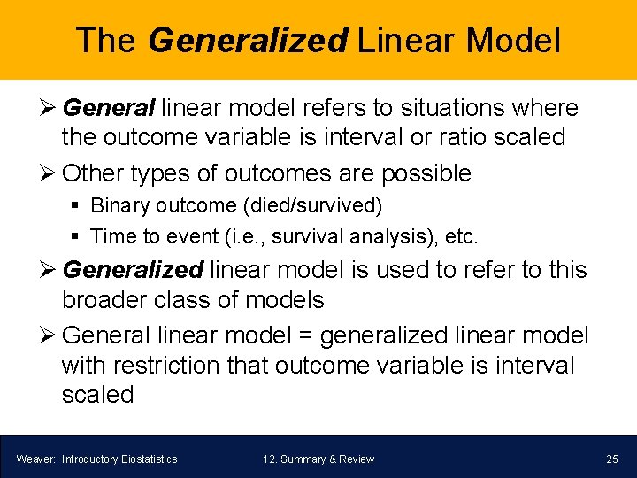 The Generalized Linear Model Ø General linear model refers to situations where the outcome