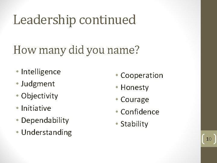 Leadership continued How many did you name? • Intelligence • Judgment • Objectivity •