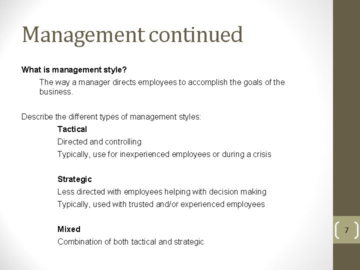 Management continued What is management style? The way a manager directs employees to accomplish