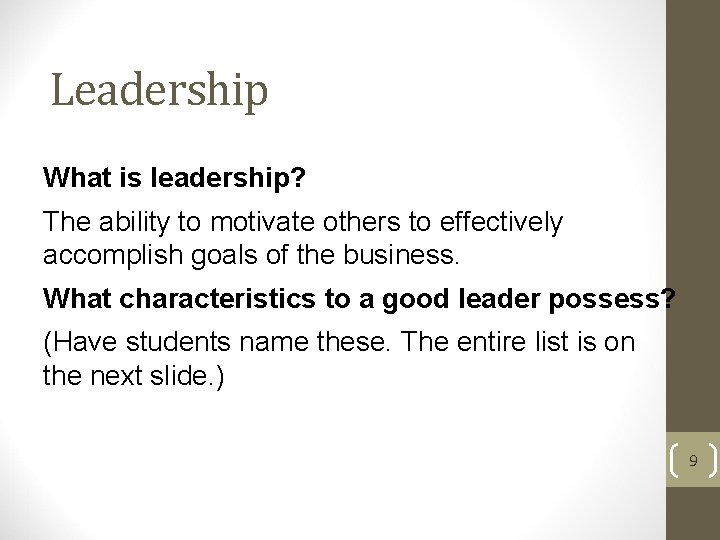 Leadership What is leadership? The ability to motivate others to effectively accomplish goals of