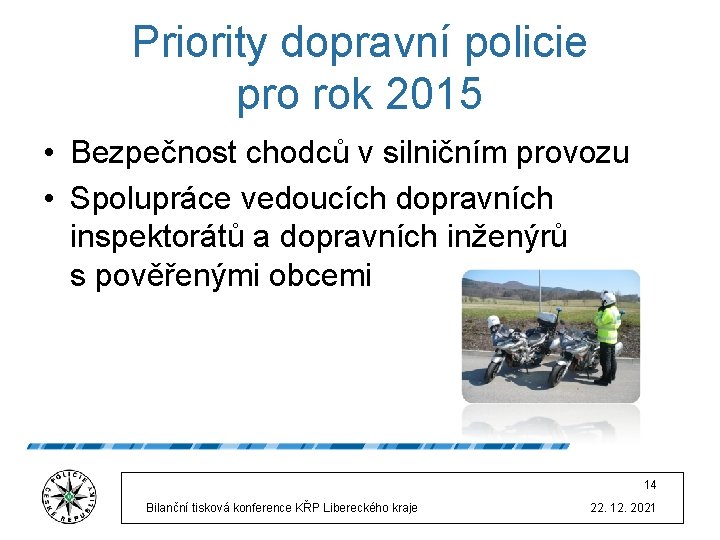 Priority dopravní policie pro rok 2015 • Bezpečnost chodců v silničním provozu • Spolupráce