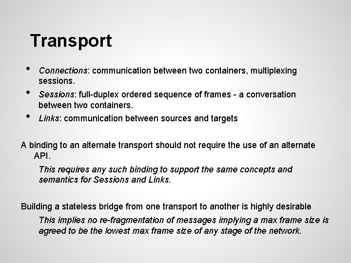 Transport • • • Connections: communication between two containers, multiplexing sessions. Sessions: full-duplex ordered