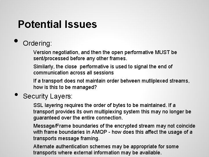 Potential Issues • Ordering: Version negotiation, and then the open performative MUST be sent/processed