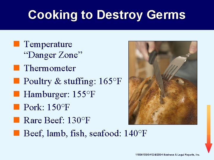 Cooking to Destroy Germs n Temperature “Danger Zone” n Thermometer n Poultry & stuffing: