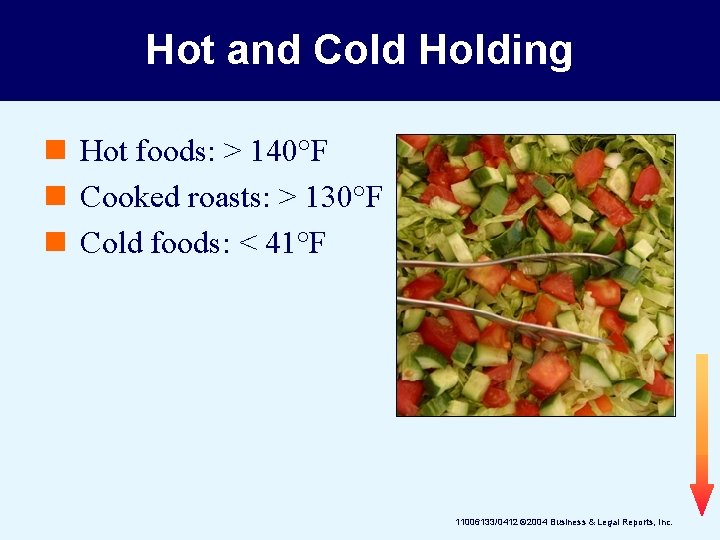 Hot and Cold Holding n Hot foods: > 140°F n Cooked roasts: > 130°F