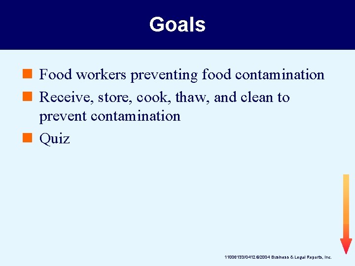 Goals n Food workers preventing food contamination n Receive, store, cook, thaw, and clean