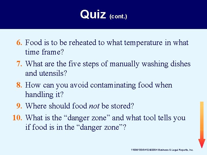 Quiz (cont. ) 6. Food is to be reheated to what temperature in what